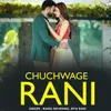About Chuchwage Rani Song